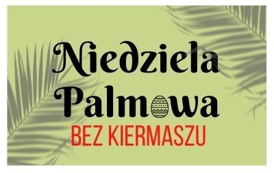 Grafika z napisem "Niedziela Palmowa - bez kiermaszu". Napis otulony palmami z obu stron. Na grafice znajduje się jajeczko wielkanocne.