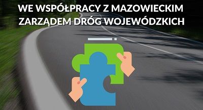 Grafika z tekstem "We Współpracy Z Mazowieckim  Zarządem Dróg Wojewódzkich" na tle drogi.